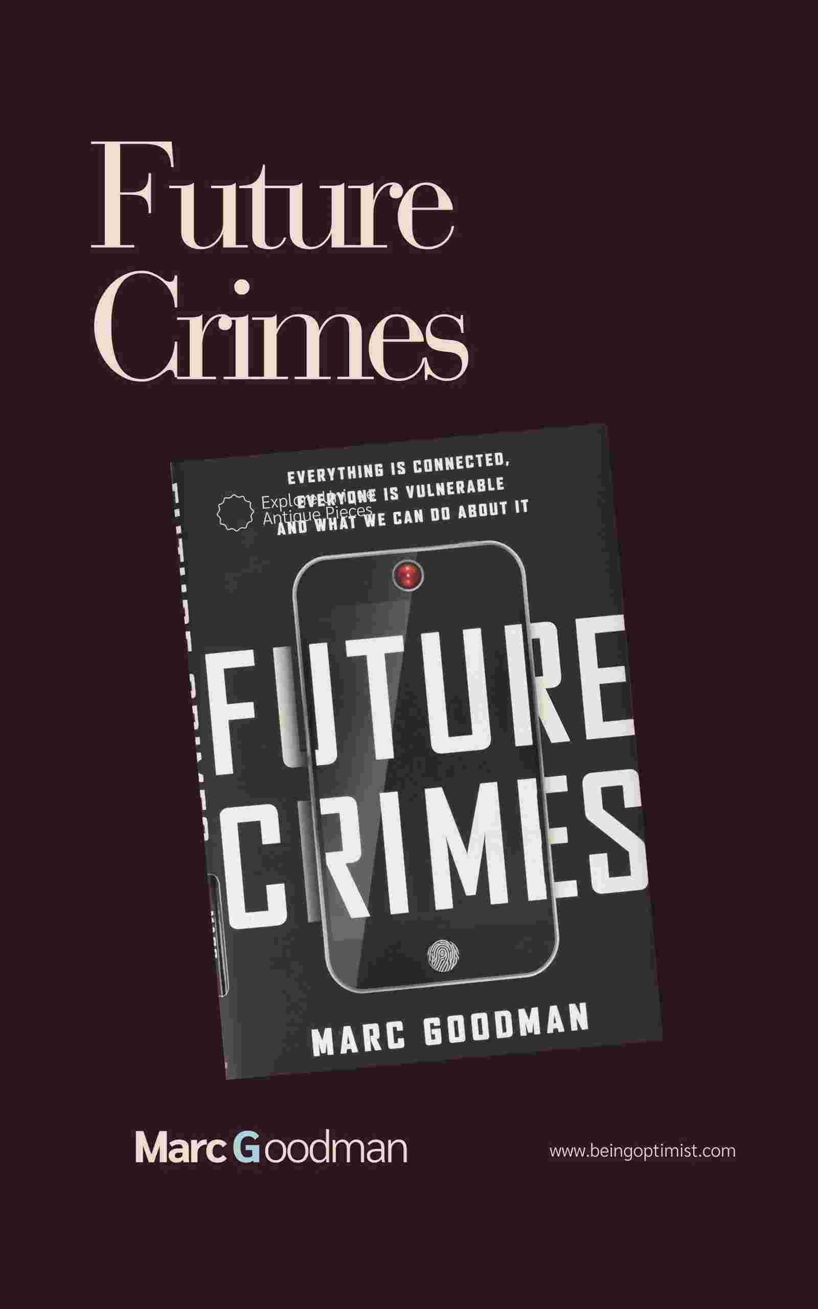 Future Crimes: Everything Is Connected, Everyone Is Vulnerable and What We Can Do About It' by Marc Goodman