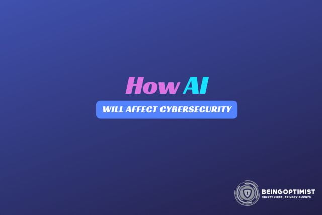 How AI will Affect Cybersecurity